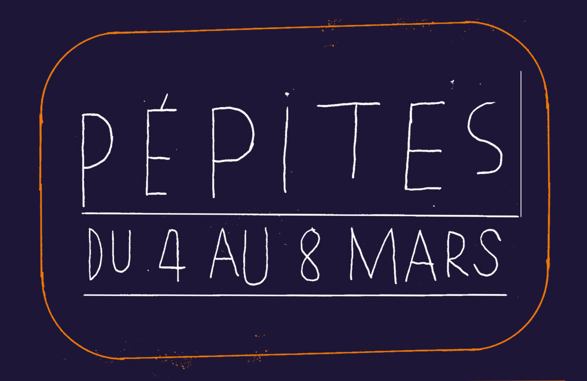 Pépites du 4 au 8 mars - La Soufflerie